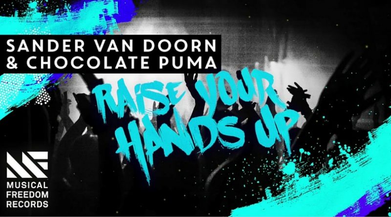 Sander van Doorn and Chocolate Puma Release "Raise Your Hands Up" on Musical Freedom