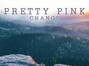 Pretty Pink Unveils "CHANGE" out now on Wanderlust Records