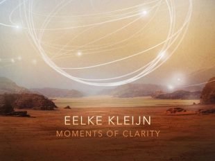 Eelke Kleijn Reveals Stunning Third Artist Album "Moments Of Clarity"