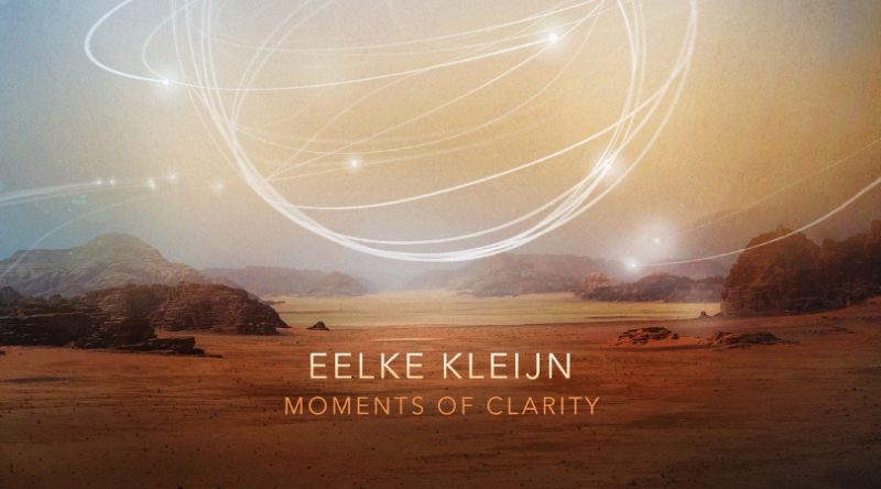 Eelke Kleijn Reveals Stunning Third Artist Album "Moments Of Clarity"