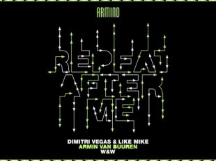 Dimitri Vegas & Like Mike, Armin van Buuren and W&W unleash "Repeat After Me"