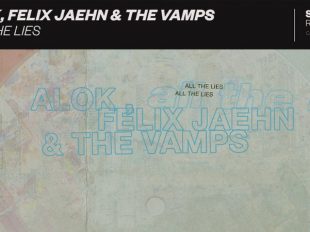 Alok, Felix Jaehn & The Vamps Release "All The Lies"