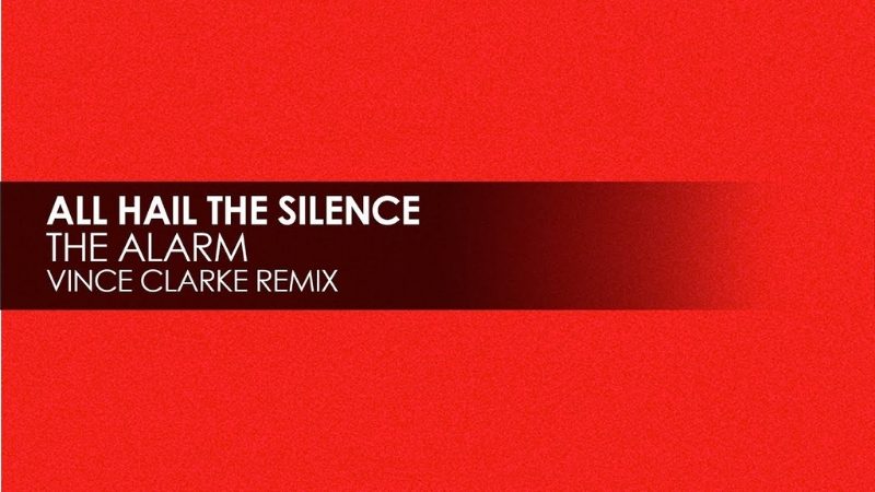All Hail The Silence Release "The Alarm (Vince Clarke Remix)"