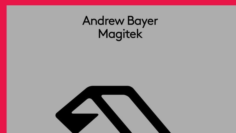 Andrew Bayer's "Magitek" out now on Anjunabeats