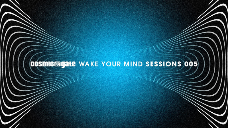 Cosmic Gate - "Wake Your Mind 005" + New Singles "Only You" w/Susie Ledge and "Trifecta" w/Arnej