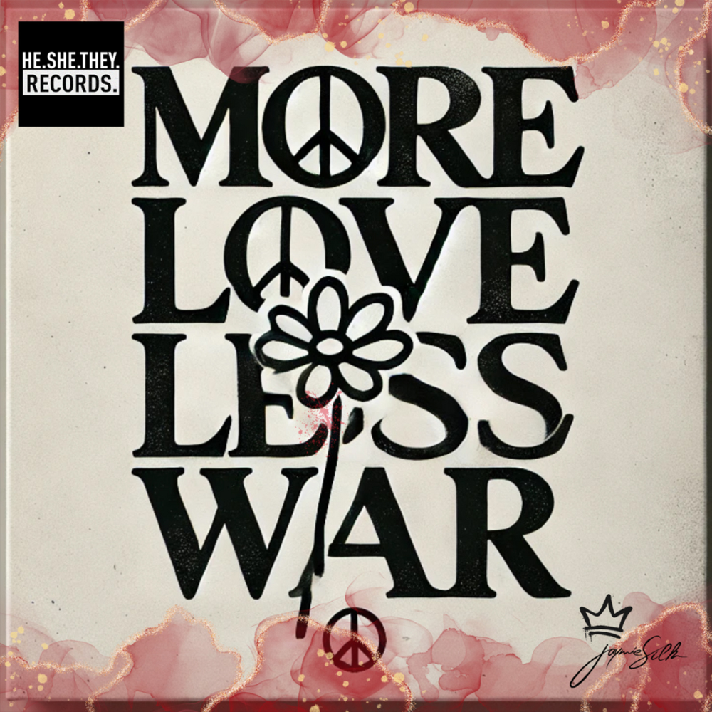 More Love, Less War More Love, Less War